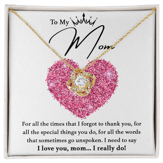 To my Queen Mom - I really love you