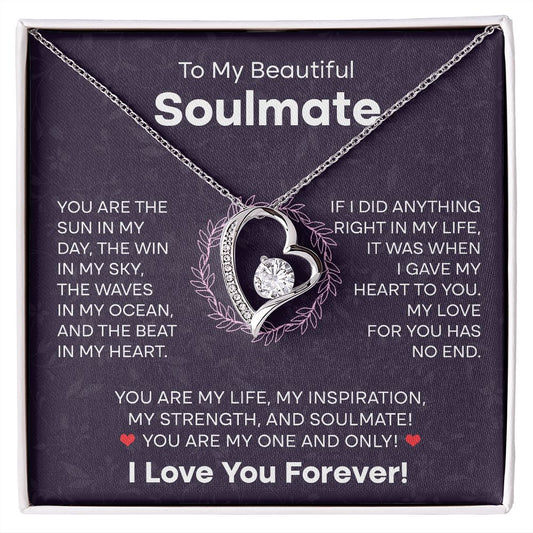 To my Beautiful Soulmate - I Love you forever